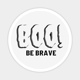 BOO! Be Brave Magnet